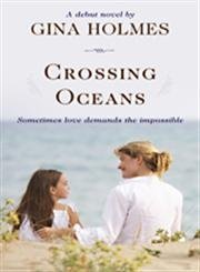 Crossing Oceans By Gina Holmes
