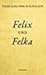 Felix und Felka