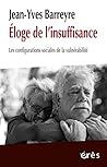 Éloge de l'insuffisance: Les configurations sociales de la vulnérabilité (Pratiques du champ social) (French Edition)