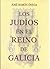Los judíos en el Reino de Galicia