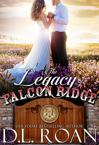 The Legacy Of Falcon Ridge By D L Roan The Legacy Of Falcon Ridge By D L Roan