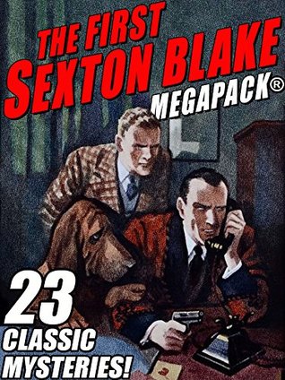 The First Sexton Blake MEGAPACK®: 23 Classic Mystery Cases (Kindle Edition)