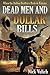 Dead Men and Dollar Bills: ...