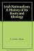 Irish Nationalism: A Histor...