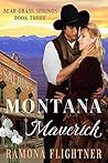 Montana Maverick (Bear Grass Springs, #3) Montana Maverick (Bear Grass Springs, #3)