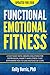 Functional Emotional Fitness: Benchmarks Normal, as the First Step to Measurable Improvement for 17 Issues Including Depression, Anxiety and Stress