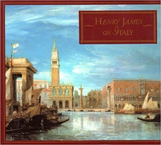 Henry James on Italy: Selections from Italian Hours (Hardcover)