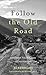 Follow the Old Road: Discov...
