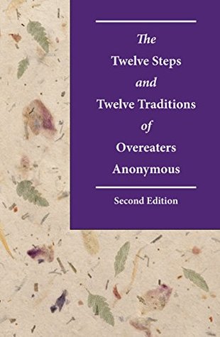 The Twelve Steps and Twelve Traditions of Overeaters Anonymous (Kindle Edition)