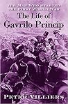 The Man Who Started the First World War: The Life of Gavrilo Princip