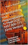 Understanding Your Responsibilities to Meet DOD NIST 800-171: The Definitive Cybersecurity Contract Guide Understanding Your Responsibilities to Meet DOD NIST 800-171: The Definitive Cybersecurity Contract Guide