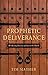 Prophetic Deliverance: The ...
