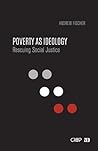 Poverty as Ideology by Andrew Martin Fischer
