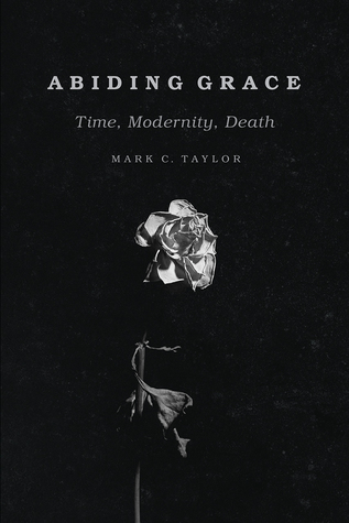 Abiding Grace: Time, Modernity, Death (Religion and Postmodernism)