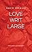 Love Writ Large