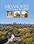 Milwaukee by John Gurda Milwaukee by John Gurda