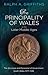 The Principality of Wales in the Later Middle Ages: The Structure and Personnel of Government, South Wales 1277 - 1536