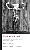 South African Gothic: Anxiety and Creative Dissent in the Post-apartheid Imagination and Beyond (Gothic Literary Studies)