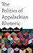 The Politics of Appalachian Rhetoric