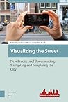 Visualizing the Street (Cities and Cultures)