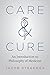 Care and Cure: An Introduct...