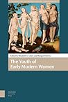 The Youth of Early Modern Women by Elizabeth Storr Cohen The Youth of Early Modern Women by Elizabeth Storr Cohen