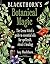 Blackthorn's Botanical Magic: The Green Witch’s Guide to Essential Oils for Spellcraft, Ritual & Healing