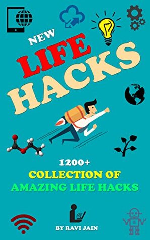 New Life Hacks: 1200+ Collection of Amazing Life Hacks (Kindle Edition)