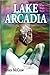 Lake Arcadia: A Sex-Magic Novel