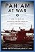 Pan Am at War: How the Airline Secretly Helped America Fight World War II