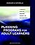 Planning Programs for Adult Learners: A Practical Guide for Educators, Trainers, and Staff Developers