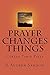 Prayer Changes Things: Curi...