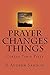 Prayer Changes Things: Curing Timid Piety