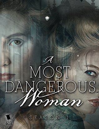 A Most Dangerous Woman: The Complete Season 1 (ebook)