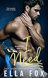 I Need by Ella Fox I Need by Ella Fox