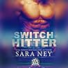 Switch Hitter by Sara Ney