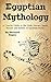 Egyptian Mythology: A Conci...