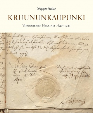 Kruununkaupunki - Vironniemen Helsinki 1640-1721