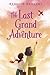 The Last Grand Adventure