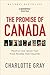 The Promise of Canada: People and Ideas That Have Shaped Our Country