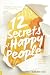 12 Secrets of Happy People:...