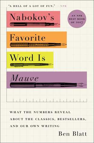 Nabokov's Favorite Word Is Mauve: What the Numbers Reveal About the Classics, Bestsellers, and Our Own Writing by Ben Blatt book cover