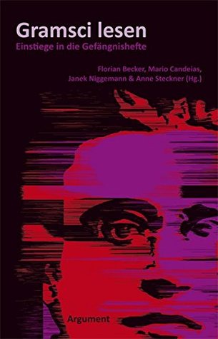 Gramsci lesen: Einstiege in die Gefängnishefte