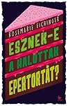 Esznek-e ​a halottak epertortát? by Rosemarie Eichinger