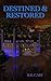 Destined & Restored (Destin...