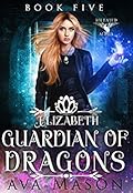 Elizabeth, Guardian of Dragons