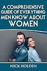 A Comprehensive Guide of Everything Men Know About Women A Comprehensive Guide of Everything Men Know About Women