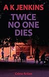 Twice No One Dies Twice No One Dies