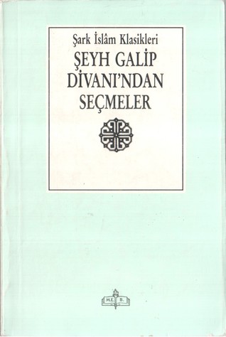 Şeyh Galip Divanı'ndan Seçmeler