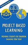 An Intro to Project Based Learning: Preparing Students for Tomorrow, Engaging Them Today